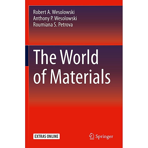 The World of Materials, Robert A. Wesolowski, Anthony P. Wesolowski, Roumiana S. Petrova