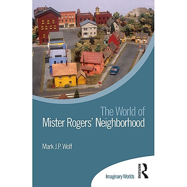 The World of Mister Rogers' Neighborhood, Mark J P Wolf