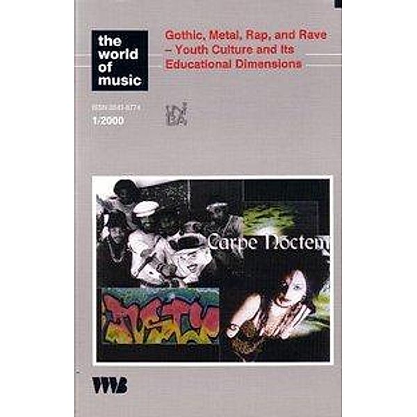 The World of Music: Vol.42/1 Gothic, Metal, Rap, and Rave - Youth Culture and Its Educational Dimensions