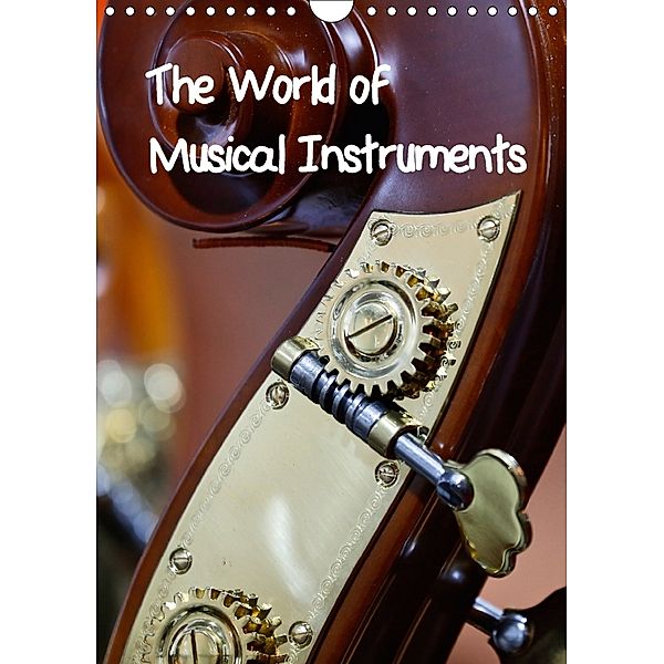 The World of Musical Instruments (Wall Calendar 2018 DIN A4 Portrait) Dieser erfolgreiche Kalender wurde dieses Jahr mit, Petrus Bodenstaff