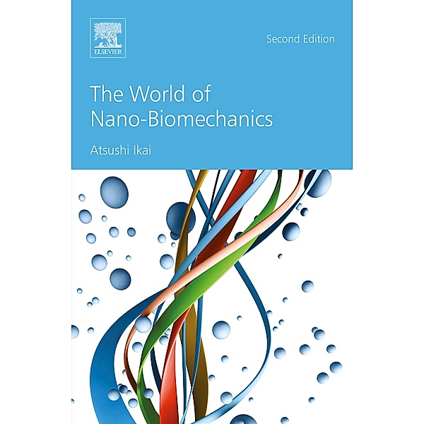 The World of Nano-Biomechanics, Atsushi Ikai