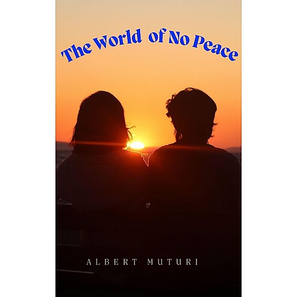 The World of No Peace, Albert Muturi