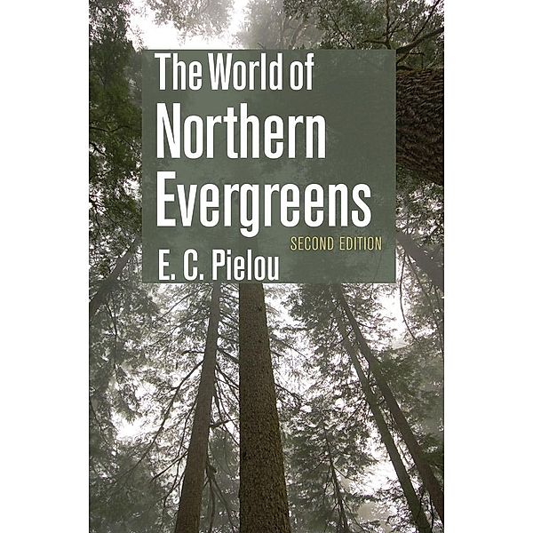 The World of Northern Evergreens, E. C. Pielou