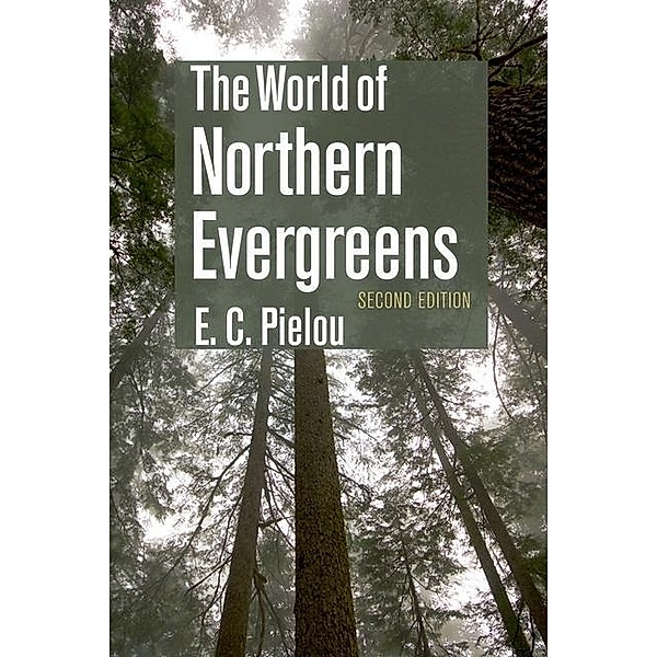 The World of Northern Evergreens, E. C. Pielou