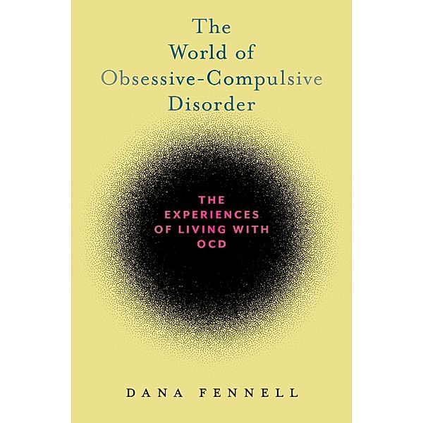 The World of Obsessive-Compulsive Disorder, Dana Fennell