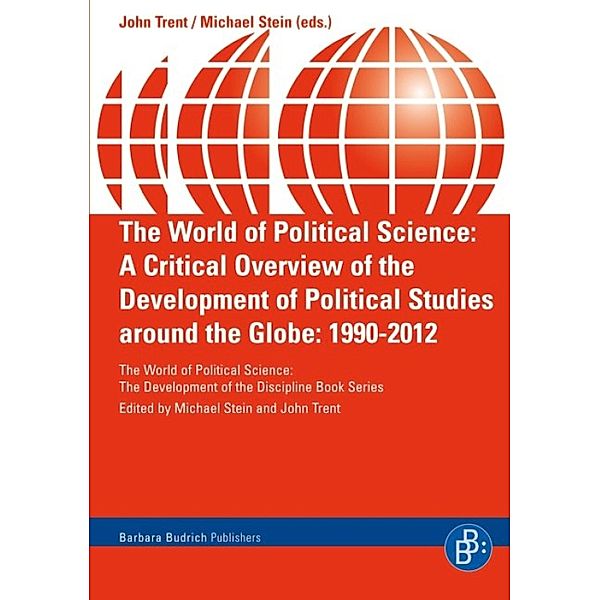 The World of Political Science / The World of Political Science - The development of the discipline Book Series, John Trent, Michael Stein