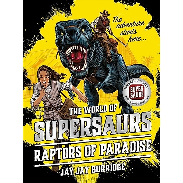 The World of Supersaurs: Raptors of Paradise, Jay J. Burridge