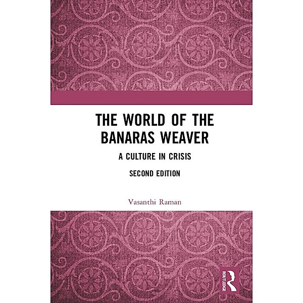 The World of the Banaras Weaver, Vasanthi Raman
