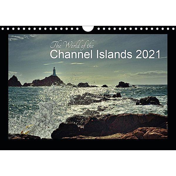 The World of the Channel Islands 2021 (Wall Calendar 2021 DIN A4 Landscape), Gerald Just