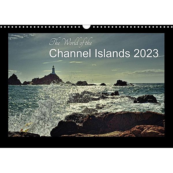 The World of the Channel Islands 2023 (Wall Calendar 2023 DIN A3 Landscape), Gerald Just