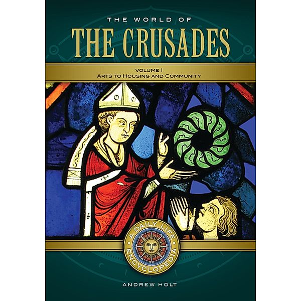 The World of the Crusades [2 volumes], Andrew Holt