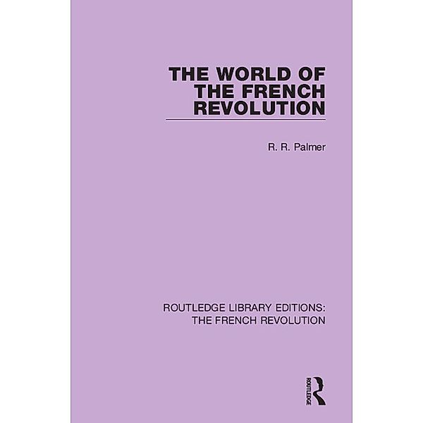 The World of the French Revolution, Robert R Palmer