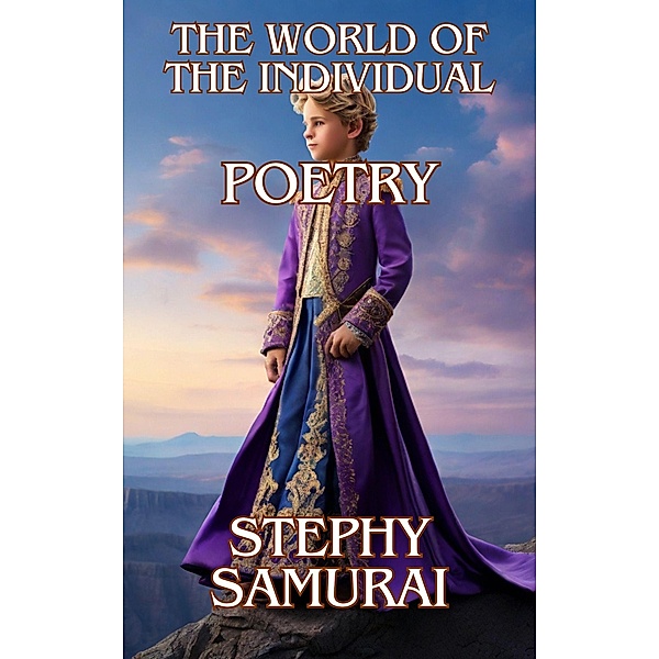 The World of the Individual: Poetry, Stephy Samurai