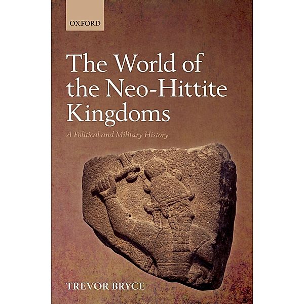 The World of The Neo-Hittite Kingdoms, Trevor Bryce