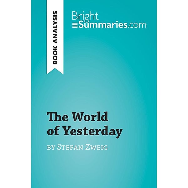 The World of Yesterday by Stefan Zweig (Book Analysis), Bright Summaries