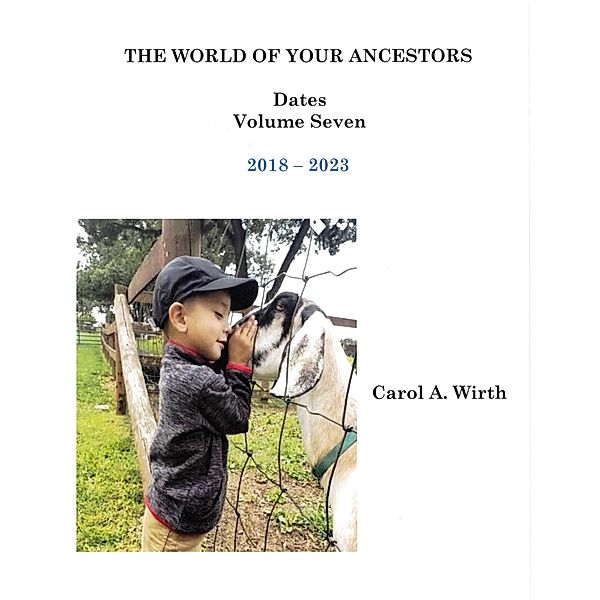 The World of Your Ancestors - Dates - Volume Seven, Carol A. Wirth