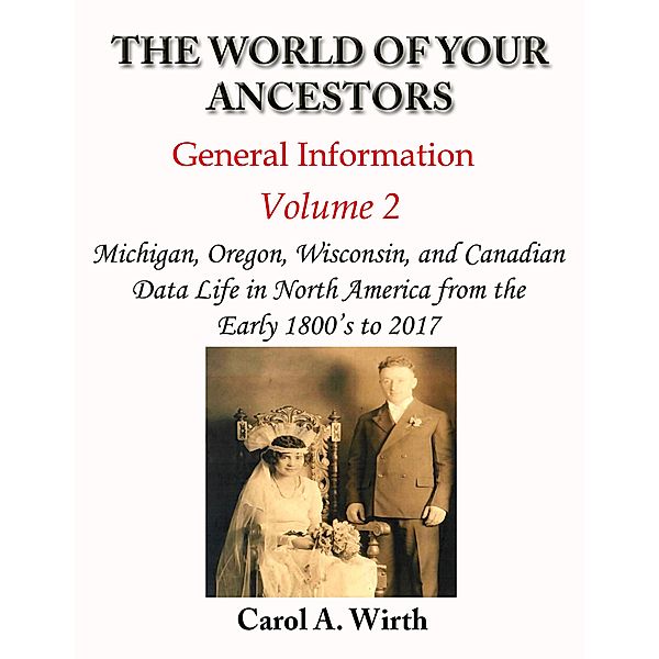 The World of Your Ancestors - General Information - Volume 2 (Volume 2 of 3) / Volume 2 of 3, Carol A. Wirth