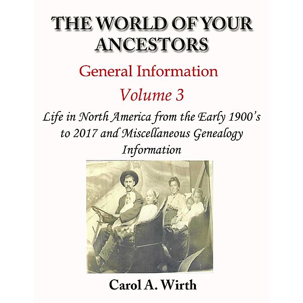 The World of Your Ancestors - General Information - Volume 3 (Volume 3 of 3) / Volume 3 of 3, Carol A. Wirth