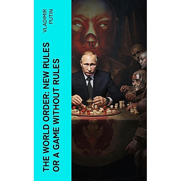 The World Order: New Rules or a Game without Rules, Vladimir Putin