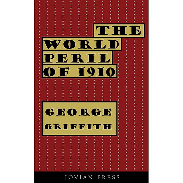 The World Peril of 1910, George Griffith