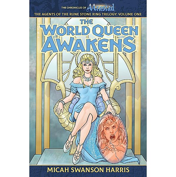 The World Queen Awakens (The Chronicles of Aarastad, #1) / The Chronicles of Aarastad, Micah Swanson Harris