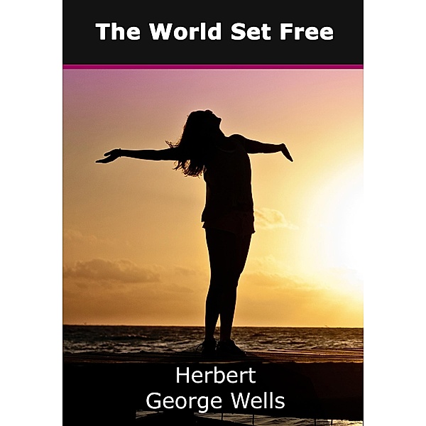 The World Set Free, Herbert George Wells