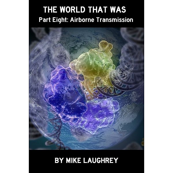 The World That Was: Airborne Transmission, Mike Laughrey