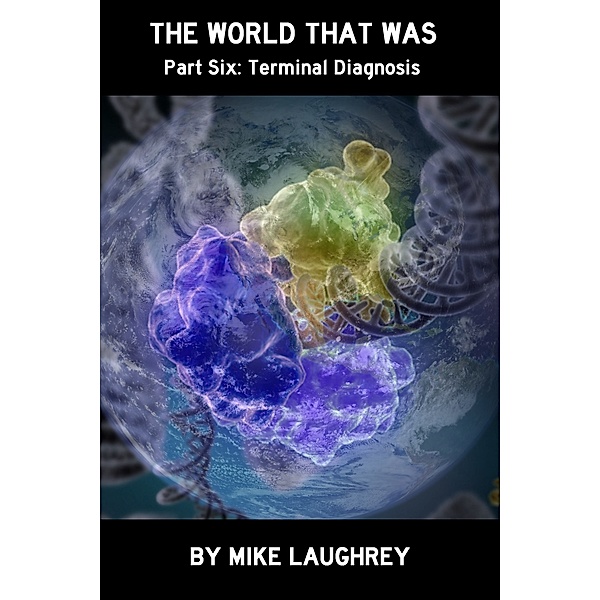 The World That Was: Terminal Diagnosis, Mike Laughrey