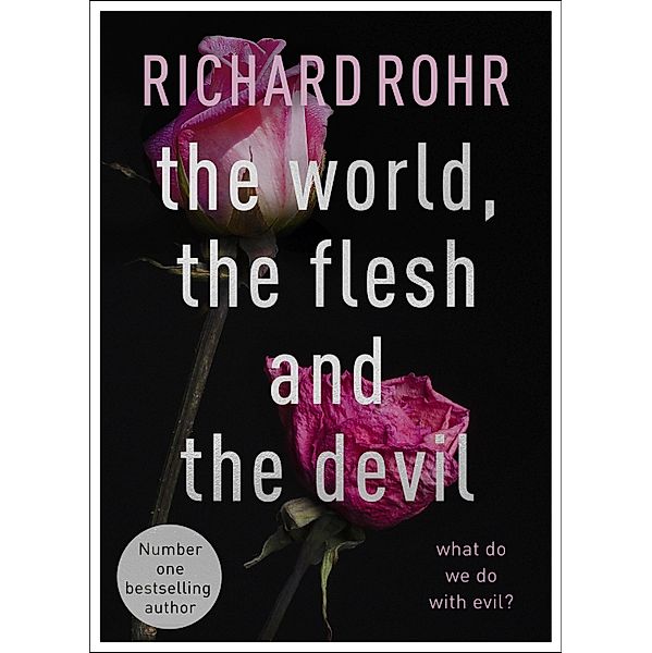 The World, the Flesh and the Devil, Richard Rohr