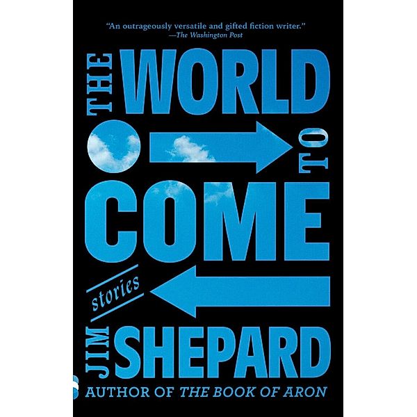 The World to Come, Jim Shepard