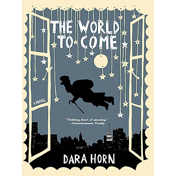 The World to Come: A Novel, Dara Horn