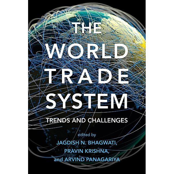 The World Trade System, Pravin Krishna, Jagdish N. Bhagwati, Arvind Panagariya