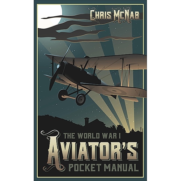The World War I Aviator's Pocket Manual, Chris Mcnab