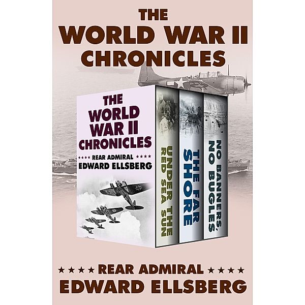 The World War II Chronicles, Edward Ellsberg