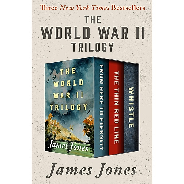 The World War II Trilogy / The World War II Trilogy, James Jones