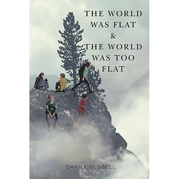 The World Was Flat and The World Was Too Flat / Danny Russell Publishing, Danny Russell