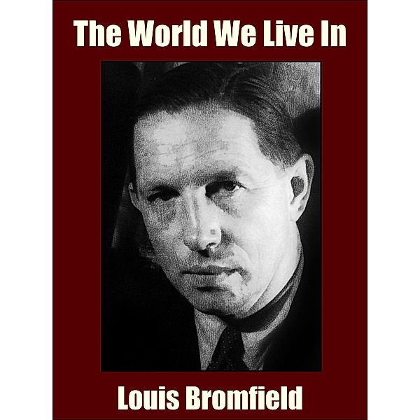 The World We Live In, Louis Bromfield