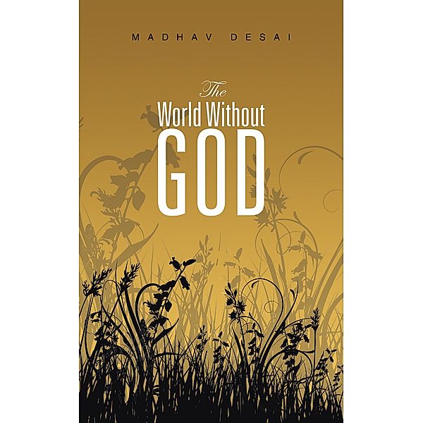 The World Without God, Madhav Desai