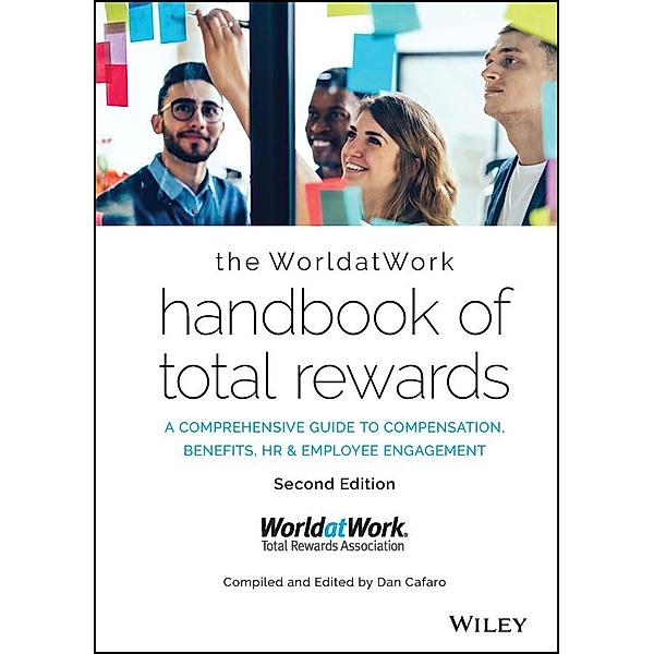 The WorldatWork Handbook of Total Rewards, WorldatWork