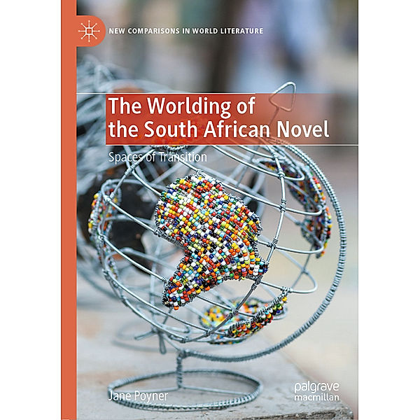 The Worlding of the South African Novel, Jane Poyner
