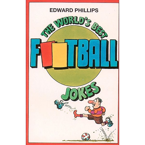 The World's Best Football Jokes, Edward Phillips