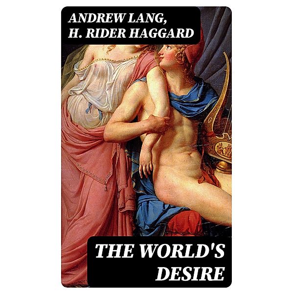 The World's Desire, Andrew Lang, H. Rider Haggard