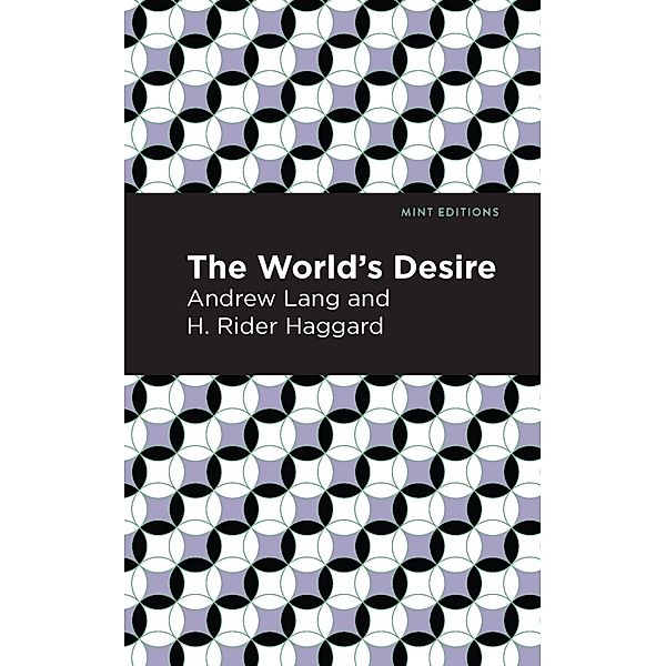 The World's Desire / Mint Editions (Fantasy and Fairytale), Andrew Lang, H. Rider Haggard