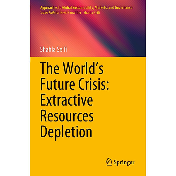 The World's Future Crisis: Extractive Resources Depletion, Shahla Seifi