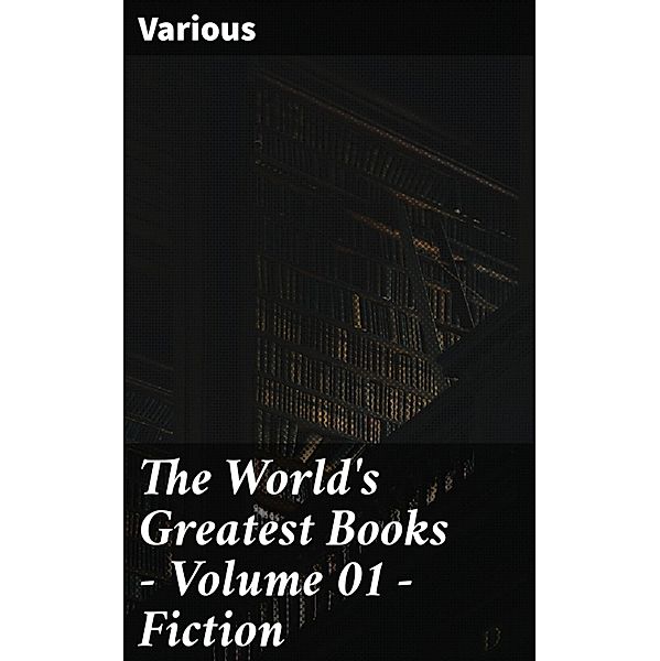 The World's Greatest Books - Volume 01 - Fiction, Various