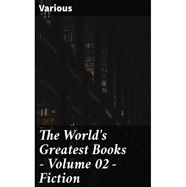 The World's Greatest Books - Volume 02 - Fiction, Various