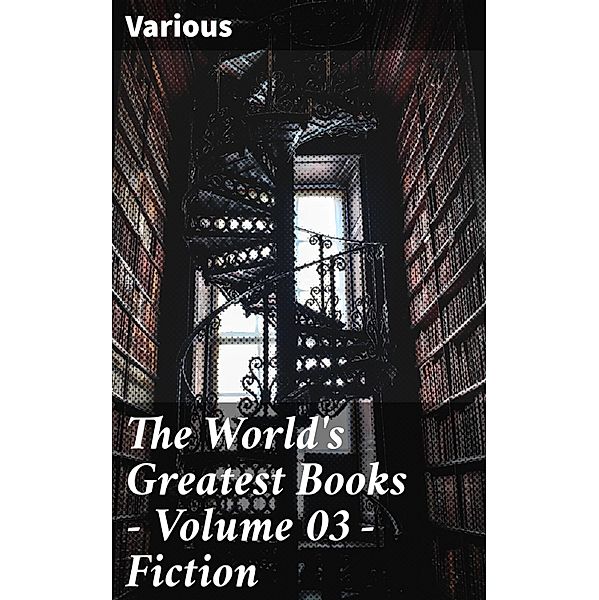 The World's Greatest Books - Volume 03 - Fiction, Various