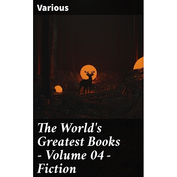 The World's Greatest Books - Volume 04 - Fiction, Various