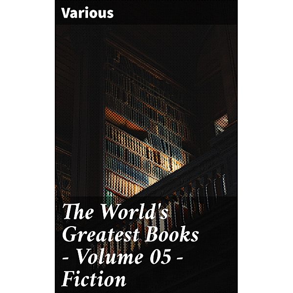 The World's Greatest Books - Volume 05 - Fiction, Various