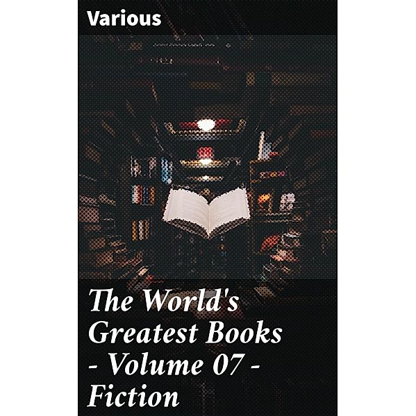 The World's Greatest Books - Volume 07 - Fiction, Various